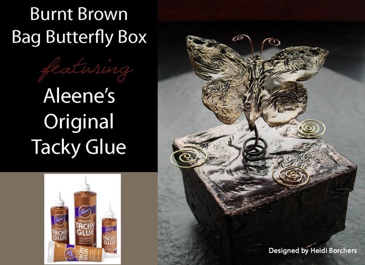 Burnt Brown Bag Butterfly Box featuring Aleene's Original Tacky Glue