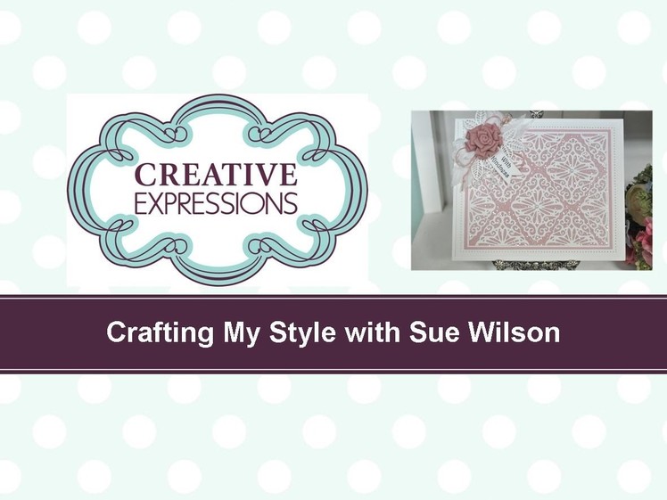 Craft Dies by Sue Wilson -- Tutorial Video; Sparkling Lace Background Card for Creative Expressions
