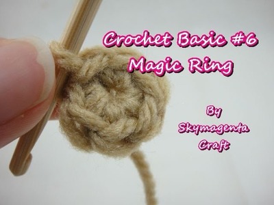 Crochet Basic Stitches #6 - Magic Ring