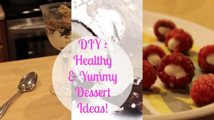 DIY Healthy & Yummy Dessert Ideas! ♡