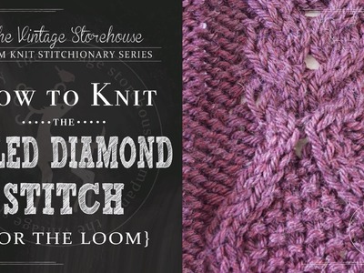 How to Knit the Filled Diamond Stitch {For the Loom}