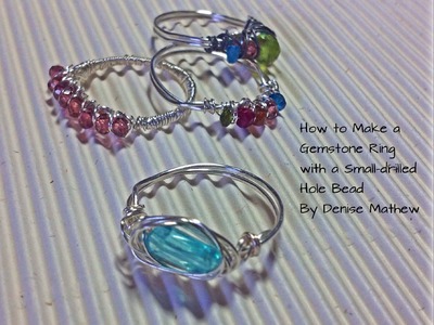 How to Make a Ring with a Small-Hole Drilled Bead by Denise Mathew