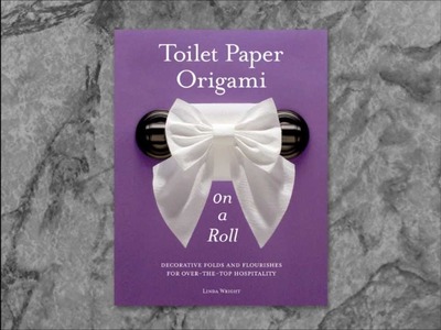 Toilet Paper Origami~On a Roll