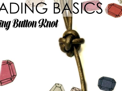Beading Basics: Sliding Button Knot