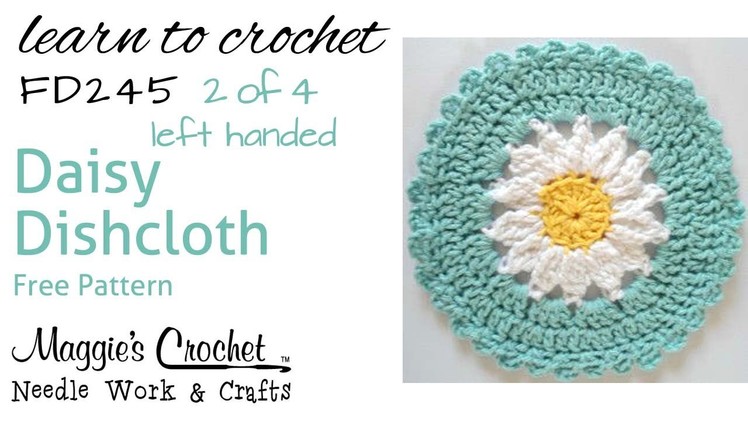 Daisy Dishcloth Part 2 of 4 Left Hand Free Crochet Pattern FD245