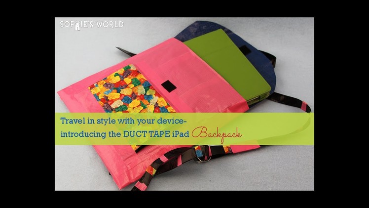 DIY Duct Tape iPad Backpack|Sophie's World