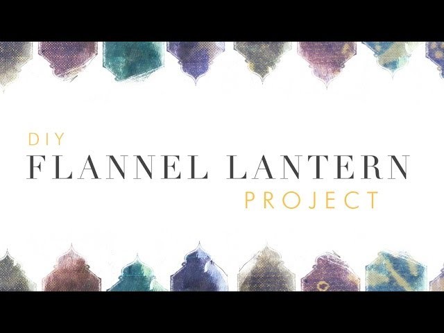 DIY Flannel Lantern Project by Free People