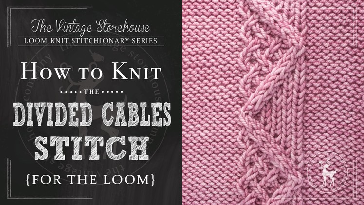 How to Knit the Divided Cable Stitch {For the Loom}