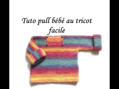 TUTO TRICOT PULL BEBE EN 1 PIECE POINT MOUSSE TRICOT FACILE EASY KNIT PULL