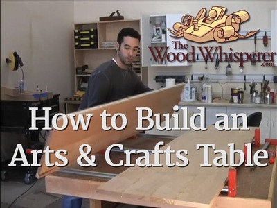 11 - How to Build an Arts & Crafts Table  (Part 3 of 4)