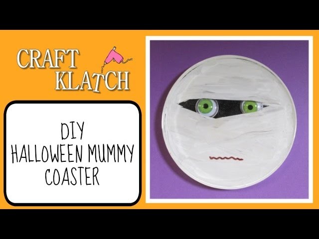 Halloween Mummy Coaster   Another Coaster Friday! Craft Klatch Halloween Series