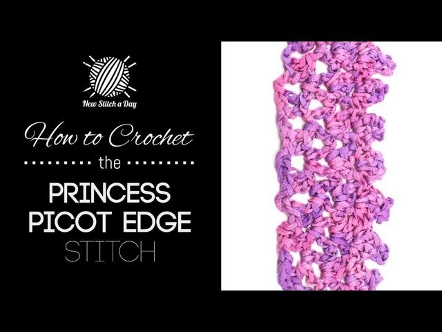 How to Crochet the Princess Picot Edge Stitch