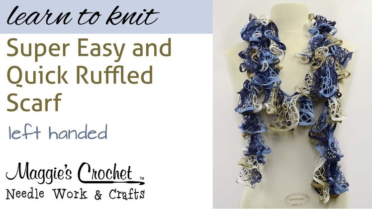 Ruffled Scarf Knitting - Left Hand - Quick SUPER EASY