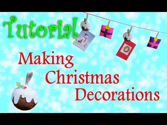 Tutorial: Making Christmas Decorations