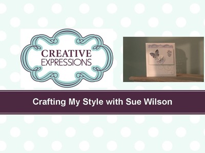 Craft Dies by Sue Wilson -- Tutorial Video -  Butterfly Apperture Card for Creative Expressions