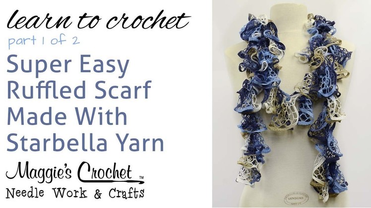 Crochet Super Easy Ruffled Scarf - Starbella Yarn Part 1 of 2