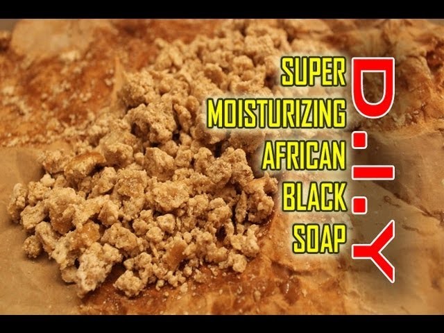DIY Natural Black Soap Moisture Rich Cleanser Tutorial