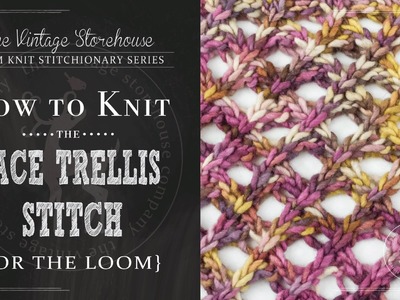 How to Knit the Lace Trellis Stitch {For the Loom}