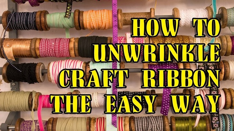 How To Unwrinkle Craft Ribbon The Easy Way