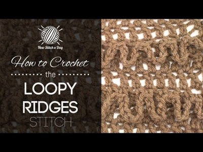 How to Crochet the Loopy Ridges Stitch