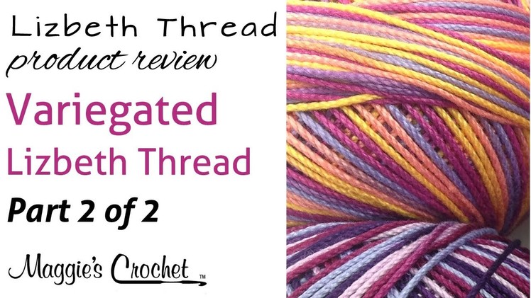 Lizbeth Thread Variegated Review Part 2 of 2