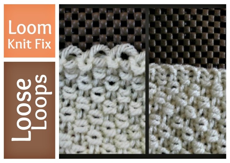 Loose Loops on Loom Knitting - Tighten - Fix