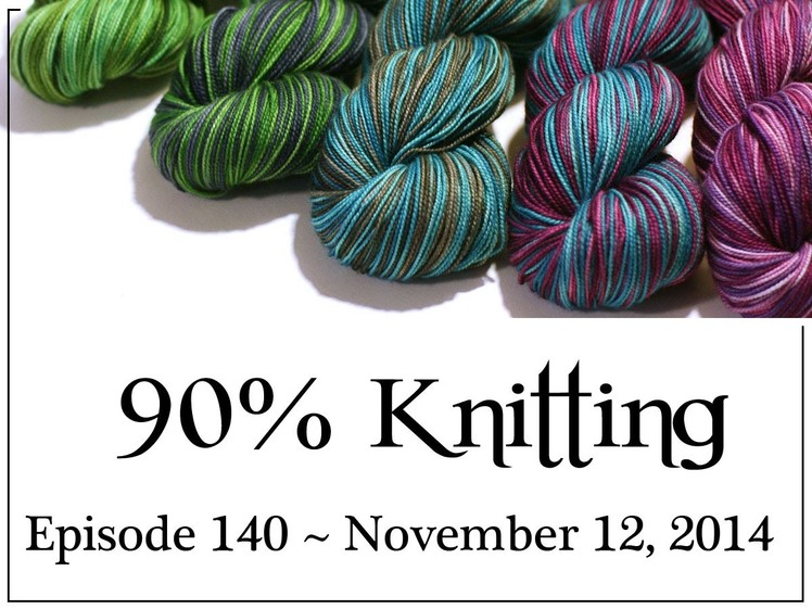 90% Knitting - Episode 140