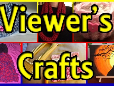 Crafts Made By Viewers
