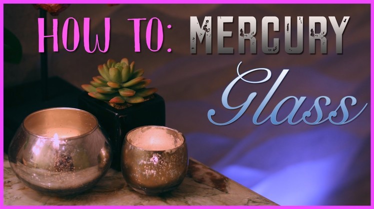 HOW TO: DIY Mercury Glass