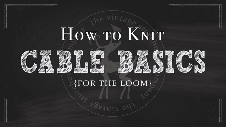 Loom Knitting 101: The Basics of Knitting Cables {Part 11 of 12}