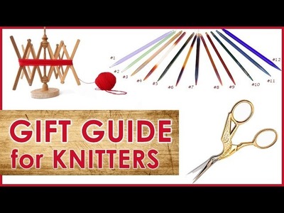 My Ultimate Gift Guide for Knitters