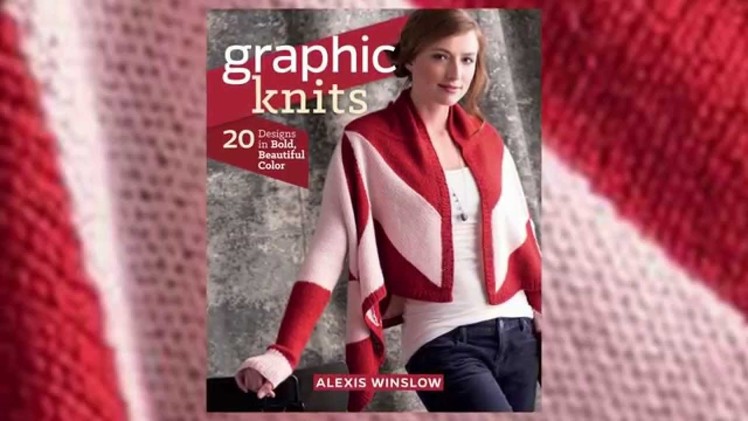 Preview Graphic Knits 20 Designs in Bold, Beautiful Color by Alexis Winslow