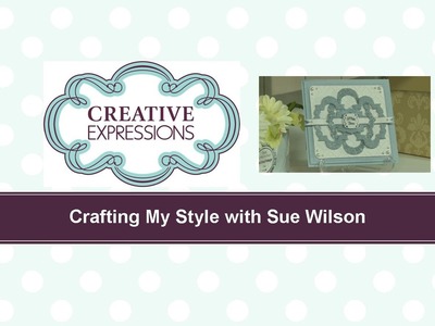 Craft Dies by Sue Wilson -- Tutorial Video -  Triple Beaded Buckle Card for Creative Expressions