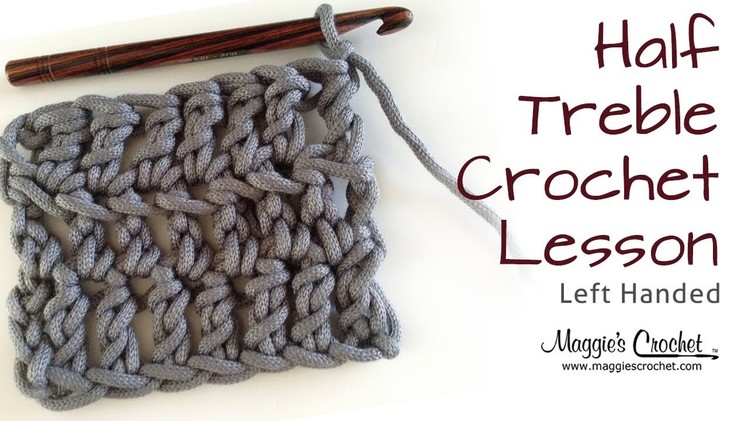Crochet Basics: Half Treble Crochet Lesson - Left Handed
