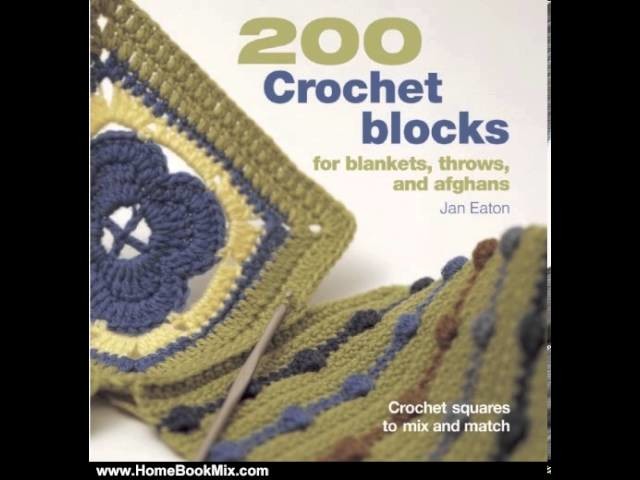 Home Book Summary: 200 Crochet Blocks for Blankets, Throws, and Afghans: Crochet Squares to Mix a. 