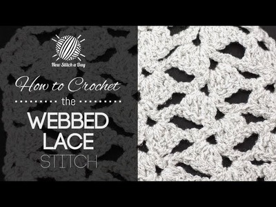 How to Crochet the Webbed Lace Stitch