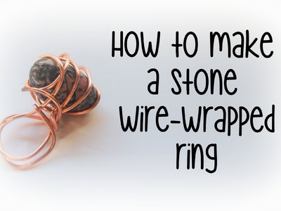 How to make a wire-wrapped stone ring