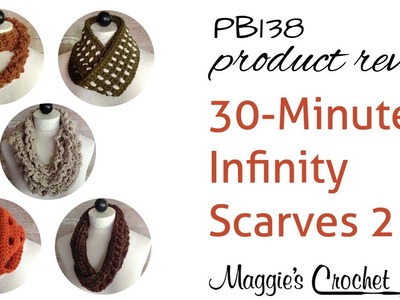 30-Minute Infinity Scarves Set 2 Crochet Pattern PB138 Review