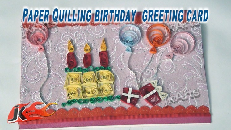 DIY How to make Paper Quilling Birthday Greeting Card JK Arts 258
