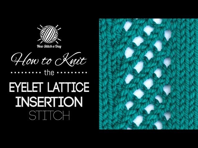 How to Knit the Eyelet Lattice Insertion Stitch
