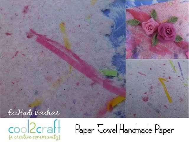 How to Make Paper Towel Handmade Paper by EcoHeidi Borchers