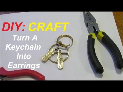 DIY: CRAFT  Turn a Keychain Into Earrings!