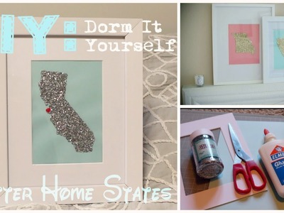 DIY: Dorm It Yourself - Glitter Home States