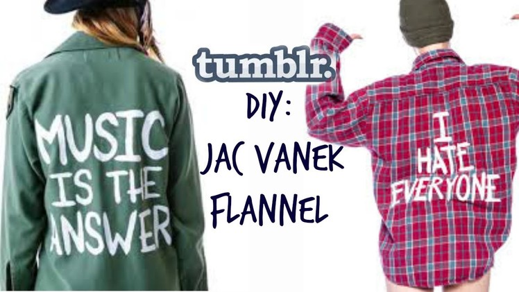 DIY: Jac Vanek TUMBLR Flannel