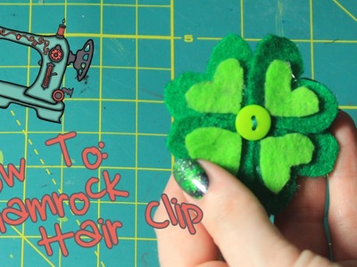 DIY Shamrock Hair Clip | St Patrick's Day Craft
