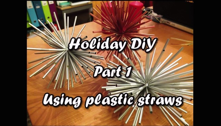 Holiday DIY - Part 1: Using Plastic Straws - Something on Everything