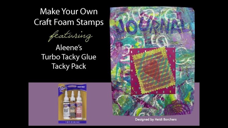 How To Make Your Own Craft Foam Stamp Using Aleene's Turbo Tacky Glue