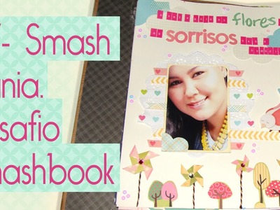 Smash Mania- Desafio Smash book- Scrapbook by Tamy
