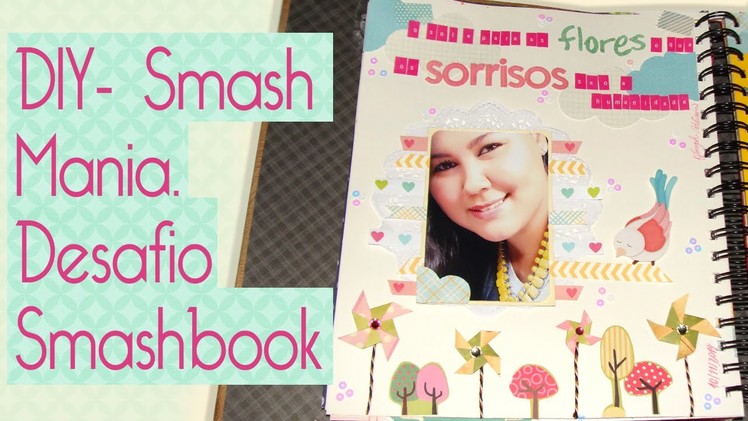 Smash Mania- Desafio Smash book- Scrapbook by Tamy