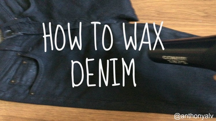 Tutorial: DIY How To Wax Denim